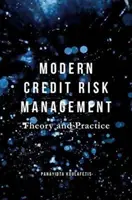 Nowoczesne zarządzanie ryzykiem kredytowym: Teoria i praktyka - Modern Credit Risk Management: Theory and Practice