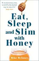 Jedz, śpij i chudnij z miodem - nowy przełom naukowy - Eat, Sleep And Slim With Honey - The new scientific breakthrough