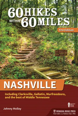 60 wędrówek w promieniu 60 mil: Nashville: W tym Clarksville, Gallatin, Murfreesboro i najlepsze z środkowego Tennessee - 60 Hikes Within 60 Miles: Nashville: Including Clarksville, Gallatin, Murfreesboro, and the Best of Middle Tennessee