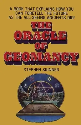 Wyrocznia geomancji: Praktyczne techniki wróżenia z Ziemi - The Oracle of Geomancy: Practical Techniques of Earth Divination