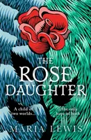 Rose Daughter - czarująca feministyczna fantazja od zdobywczyni nagrody Aurealis Award 2019 - Rose Daughter - an enchanting feminist fantasy from the winner of the 2019 Aurealis Award