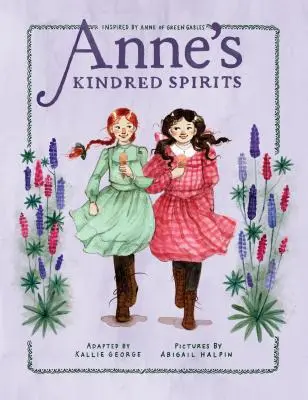 Anne's Kindred Spirits: Inspirowane Anią z Zielonego Wzgórza - Anne's Kindred Spirits: Inspired by Anne of Green Gables