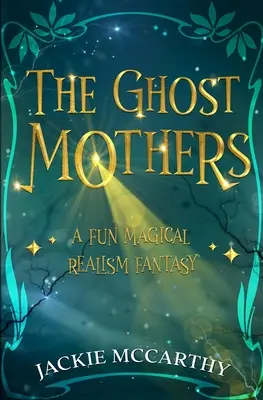 The Ghost Mothers: Zabawna fantastyka realizmu magicznego - The Ghost Mothers: A Fun Magical Realism Fantasy