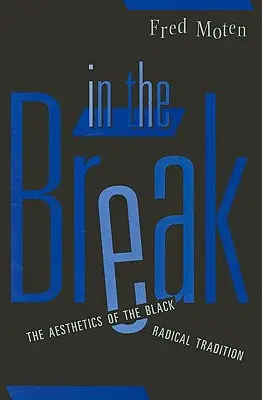 W przerwie: Estetyka czarnej tradycji radykalnej - In the Break: The Aesthetics of the Black Radical Tradition
