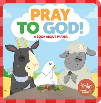 Módl się do Boga: Książka o modlitwie - Pray to God: A Book about Prayer