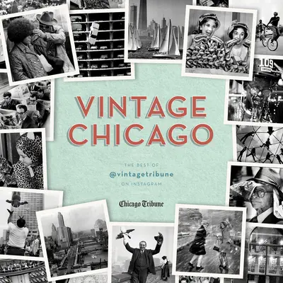 Vintage Chicago: Najlepsze z @Vintagetribune na Instagramie - Vintage Chicago: The Best of @Vintagetribune on Instagram