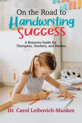 Na drodze do sukcesu w pisaniu odręcznym: Przewodnik dla terapeutów, nauczycieli i rodziców - On The Road To Handwriting Success: A Resource Guide for Therapists, Teachers, and Parents