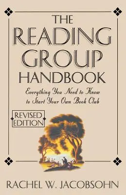 Podręcznik grupy czytelniczej: Wszystko, co musisz wiedzieć, od wyboru członków do prowadzenia dyskusji - The Reading Group Handbook: Everything You Need to Know, from Choosing Membersto Leading Discussions