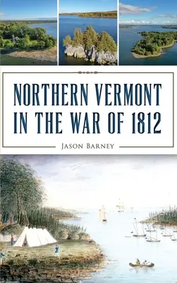 Północny Vermont w wojnie 1812 roku - Northern Vermont in the War of 1812