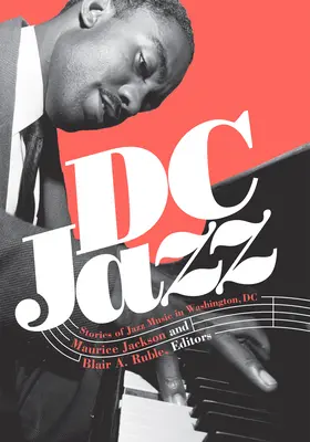 DC Jazz: Historie muzyki jazzowej w Waszyngtonie, DC - DC Jazz: Stories of Jazz Music in Washington, DC