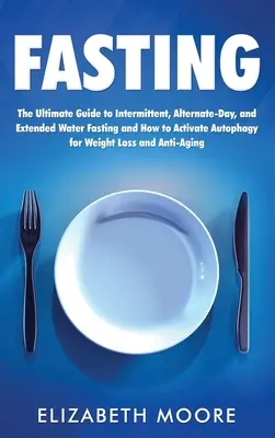 Post: The Ultimate Guide to Intermittent, Alternate-Day, and Extended Water Fasting and How to Activate Autophagy for Weight (Najlepszy przewodnik po przerywanym, naprzemiennym i przedłużonym poście wodnym oraz jak aktywować autofagię w celu zwiększenia masy ciała) - Fasting: The Ultimate Guide to Intermittent, Alternate-Day, and Extended Water Fasting and How to Activate Autophagy for Weight