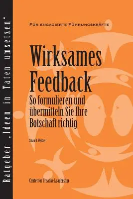 Feedback That Works: Jak zbudować i dostarczyć wiadomość, wydanie pierwsze (niemiecki) - Feedback That Works: How to Build and Deliver Your Message, First Edition (German)