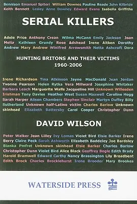 Seryjni mordercy: Polowanie na Brytyjczyków i ich ofiary, 1960-2006 - Serial Killers: Hunting Britons and Their Victims, 1960-2006