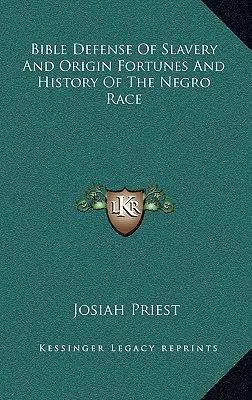 Biblijna obrona niewolnictwa oraz pochodzenie, losy i historia rasy murzyńskiej - Bible Defense of Slavery and Origin Fortunes and History of the Negro Race