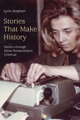 Historie, które tworzą historię: Meksyk w opowieściach Eleny Poniatowskiej - Stories That Make History: Mexico Through Elena Poniatowska's Crnicas