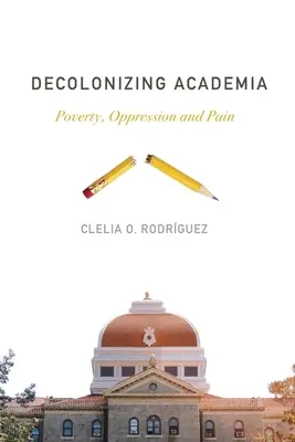 Dekolonizacja środowisk akademickich: bieda, ucisk i ból - Decolonizing Academia: Poverty, Oppression and Pain