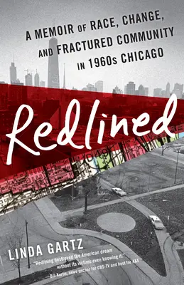 Redlined: Pamiętnik o rasie, zmianach i pękniętej społeczności w Chicago lat 60-tych - Redlined: A Memoir of Race, Change, and Fractured Community in 1960s Chicago