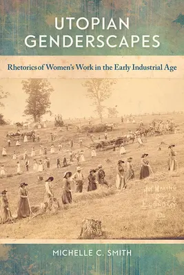 Utopijne krajobrazy płci: Retoryka pracy kobiet we wczesnej epoce przemysłowej - Utopian Genderscapes: Rhetorics of Women's Work in the Early Industrial Age