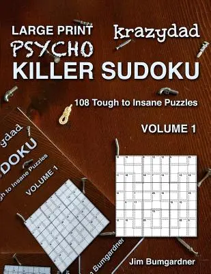 Krazydad Large Print Psycho Killer Sudoku Volume 1: 108 łamigłówek od trudnych do szalonych - Krazydad Large Print Psycho Killer Sudoku Volume 1: 108 Tough to Insane Puzzles