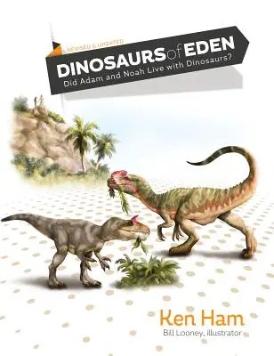 Dinozaury Edenu (poprawione i zaktualizowane): Czy Adam i Noe żyli z dinozaurami? - Dinosaurs of Eden (Revised & Updated): Did Adam and Noah Live with Dinosaurs?