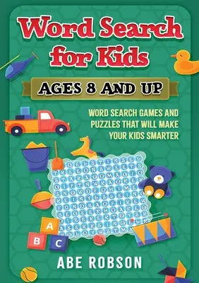 Wyszukiwanie słów dla dzieci w wieku od 8 lat: gry i łamigłówki, które sprawią, że Twoje dzieci będą mądrzejsze - Word Search for Kids Ages 8 and Up: Word Search Games and Puzzles That Will Make Your Kids Smarter