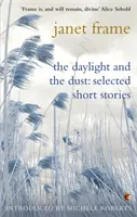 Światło dzienne i kurz: wybrane opowiadania - Daylight And The Dust: Selected Short Stories