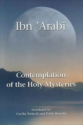 Kontemplacja świętych tajemnic: Mashahid Al-Asrar Ibn 'arabiego - Contemplation of the Holy Mysteries: The Mashahid Al-Asrar of Ibn 'arabi