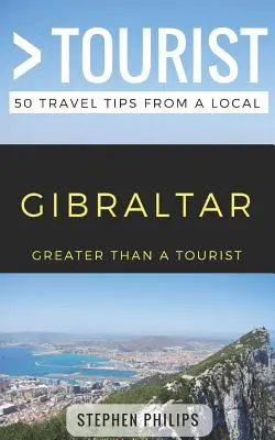 Więcej niż turystyka - Gibraltar: 50 porad turystycznych od lokalnych mieszkańców - Greater Than a Tourist- Gibraltar: 50 Travel Tips from a Local