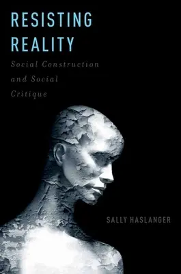 Opór wobec rzeczywistości: Konstrukcja społeczna i krytyka społeczna - Resisting Reality: Social Construction and Social Critique