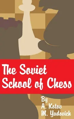Radziecka szkoła gry w szachy - The Soviet School of Chess