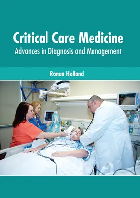 Medycyna opieki krytycznej: Postępy w diagnostyce i zarządzaniu - Critical Care Medicine: Advances in Diagnosis and Management