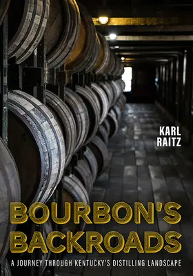 Bourbon's Backroads: Podróż przez krajobraz destylacyjny Kentucky - Bourbon's Backroads: A Journey Through Kentucky's Distilling Landscape