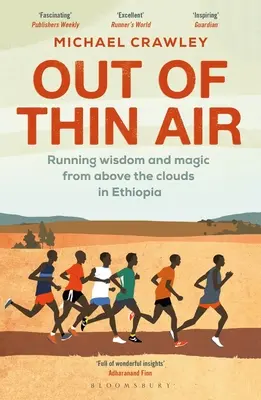 Out of Thin Air: Mądrość i magia biegania ponad chmurami w Etiopii - Out of Thin Air: Running Wisdom and Magic from Above the Clouds in Ethiopia