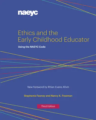 Etyka i edukator wczesnoszkolny: Korzystanie z Kodeksu Naeyc - Ethics and the Early Childhood Educator: Using the Naeyc Code