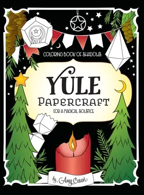 Kolorowanka cieni: Papierowe rękodzieło Yule na magiczne przesilenie - Coloring Book of Shadows: Yule Papercraft for a Magical Solstice