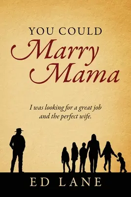 You Could Marry Mama: Szukałem świetnej pracy i idealnej żony. - You Could Marry Mama: I was looking for a great job and the perfect wife.