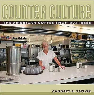 Kontrkultura: Amerykańska kelnerka w kawiarni - Counter Culture: The American Coffee Shop Waitress