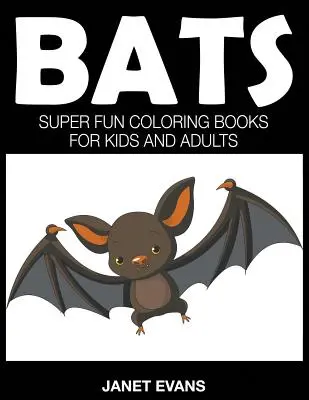 Nietoperze: super zabawne kolorowanki dla dzieci i dorosłych - Bats: Super Fun Coloring Books For Kids And Adults