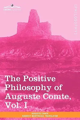 Filozofia pozytywna Auguste'a Comte'a, tom I (w 2 tomach) - The Positive Philosophy of Auguste Comte, Vol. I (in 2 Volumes)