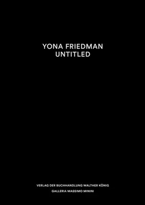 Yona Friedman: Bez tytułu - Yona Friedman: Untitled