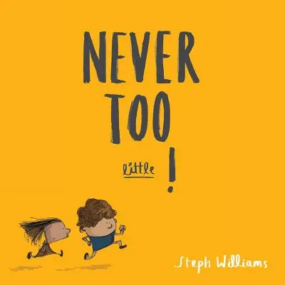 Nigdy za mały! - Never Too Little!