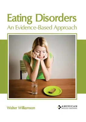 Zaburzenia odżywiania: Podejście oparte na dowodach - Eating Disorders: An Evidence-Based Approach