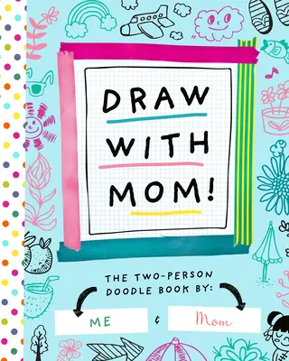 Rysuj z mamą! Dwuosobowa książka do rysowania - Draw with Mom!: The Two-Person Doodle Book