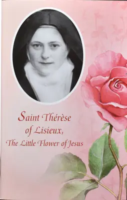 Święta Teresa z Lisieux: Mały Kwiat Jezusa - Saint Therese of Lisieux: The Little Flower of Jesus