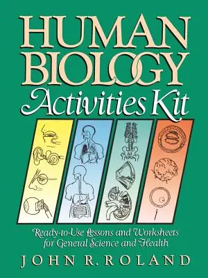 Zestaw ćwiczeń z biologii człowieka: Gotowe do użycia lekcje i arkusze ćwiczeń z zakresu nauk ogólnych i zdrowia - Human Biology Activities Kit: Ready-To-Use Lessons and Worksheets for General Science and Health