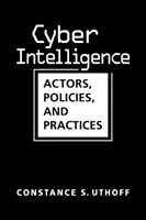 Wywiad cybernetyczny - aktorzy, polityka i praktyka - Cyber Intelligence - Actors, Policies, and Practices