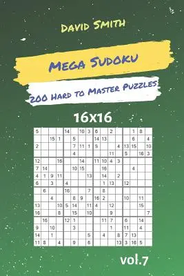 Mega Sudoku - 200 trudnych do opanowania łamigłówek 16x16 vol.7 - Mega Sudoku - 200 Hard to Master Puzzles 16x16 Vol.7