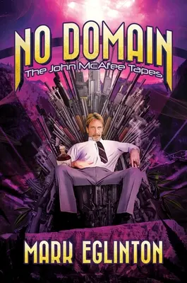 No Domain: Taśmy Johna McAfee - No Domain: The John McAfee Tapes