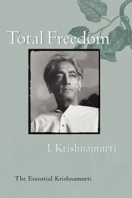 Całkowita wolność: The Essential Krishnamurti - Total Freedom: The Essential Krishnamurti