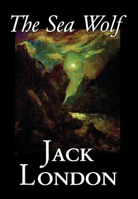 Wilk morski Jacka Londona, beletrystyka, klasyka, opowieści morskie - The Sea Wolf by Jack London, Fiction, Classics, Sea Stories